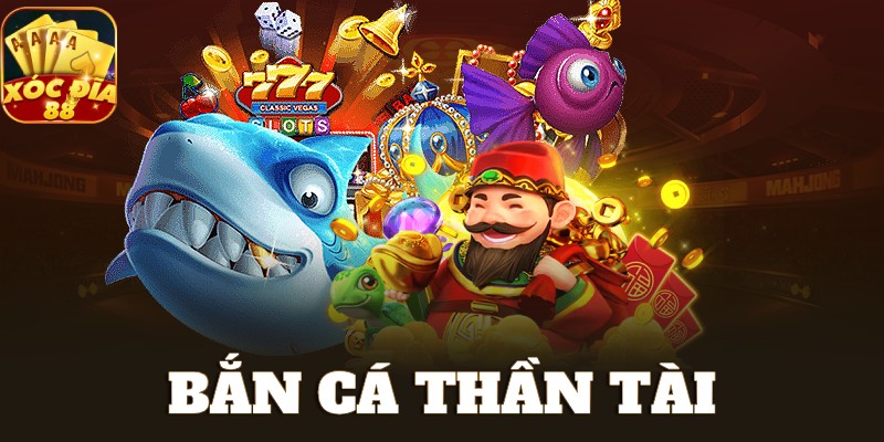 Bắn Cá Thần Tài - Trải Nghiệm Thế Giới Săn Cá Đỉnh Cao 1 Bắn cá Thần Tài