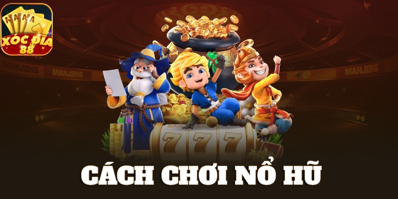 cách chơi nổ hũ