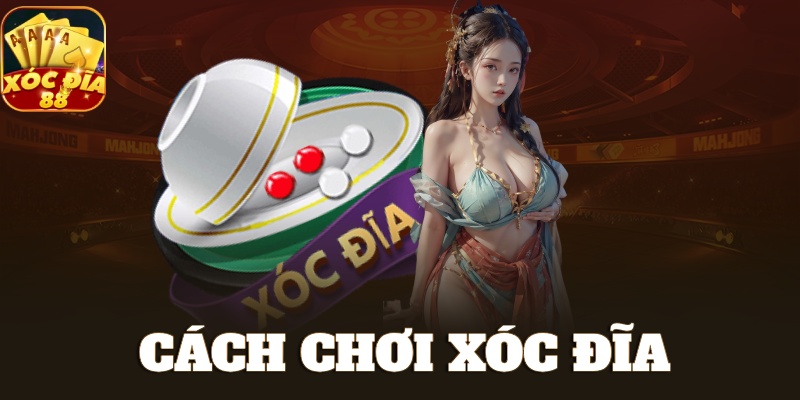 Tham Khảo Cách Chơi Xóc Đĩa Chi Tiết Từ A - Z Cho Tân Thủ 1 cách chơi xóc đĩa