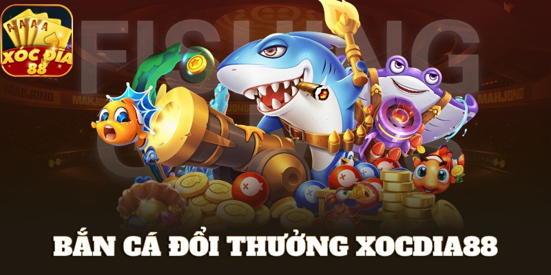 XOCDIA88 🎖️ Link Tải XOCDIA88 Chính Chủ Mới Nhất Không Chặn 32 Sảnh bắn cá Xocdia88 đổi thưởng thú vị